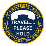 Travel....please hold.