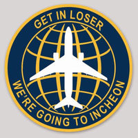Get In Loser, We Going to Incheon Boeing 777 Sticker