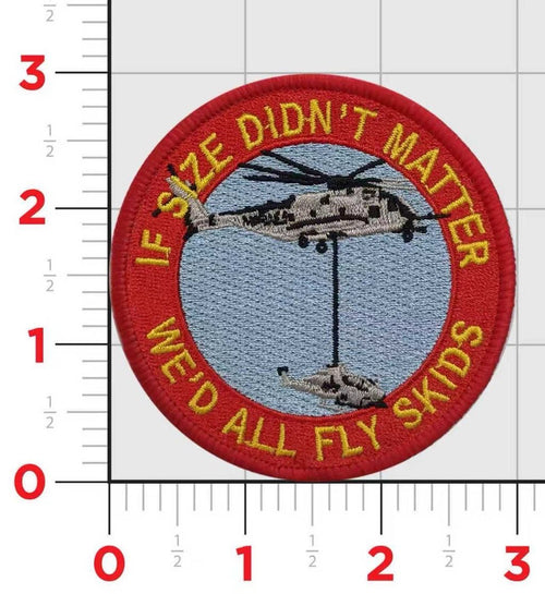 CH-53 E and K If Size Didn't Matter, We'd all Fly Skids Patch (I)
