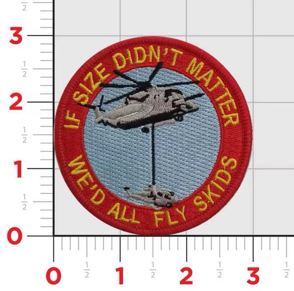 CH-53 E and K If Size Didn't Matter, We'd all Fly Skids Patch
