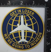 Get In Loser We Are Going To Incheon Patches