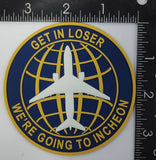 Get In Loser We Are Going To Incheon Patches