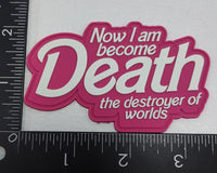 Barbie-heimer Now I become Death PVC patch