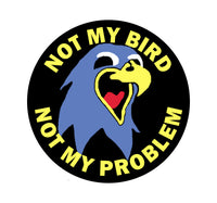 WTI Not My Bird Not My Problem Sticker
